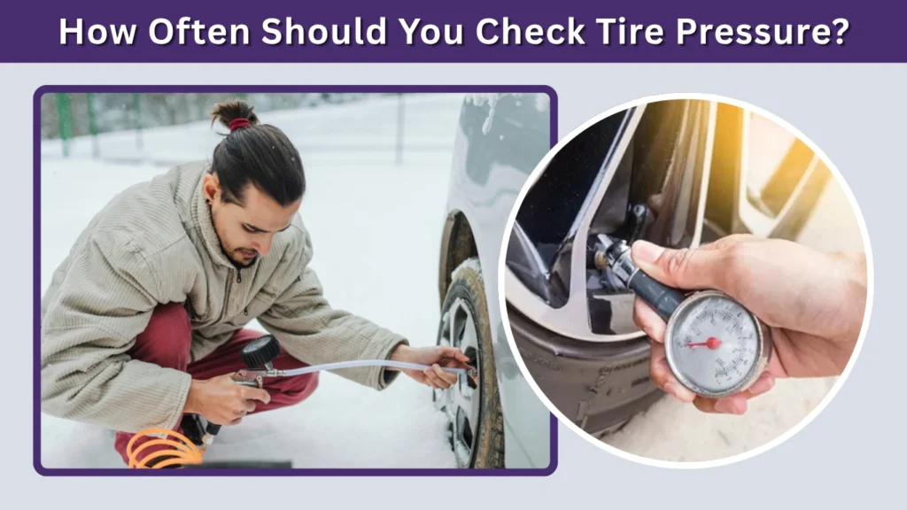How Often Should You Check Tire Pressure