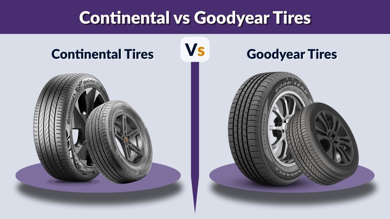 Continental vs Goodyear Tires: Which Brand Should You Choose?