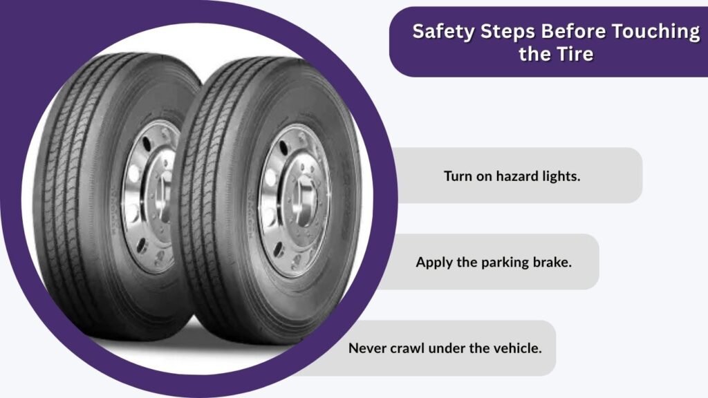 Safety Steps Before Touching the Tire