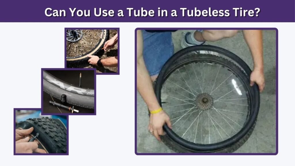 Can You Use a Tube in a Tubeless Tire?