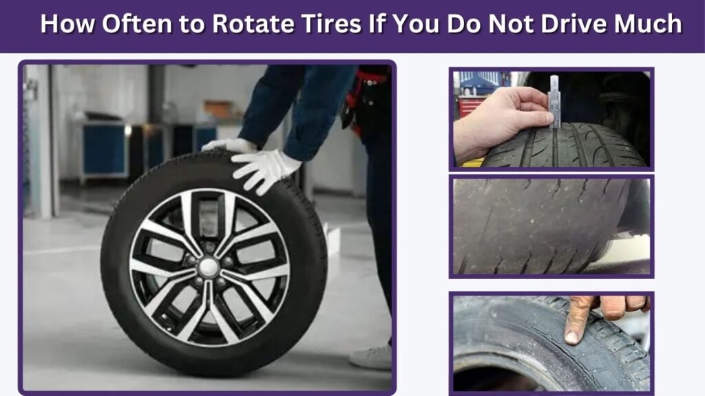 How Often to Rotate Tires If You Do Not Drive Much
