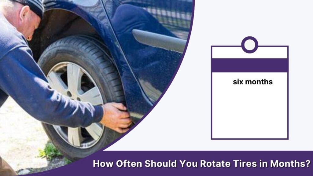 How Often Should You Rotate Tires in Months?