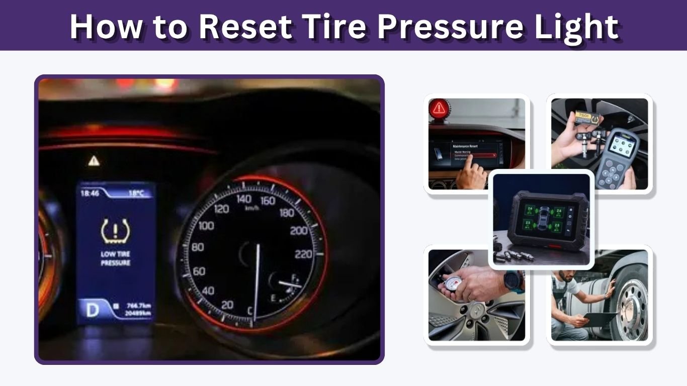 How to Reset Tire Pressure Light (TPMS): Step-by-Step Guide for Any Car