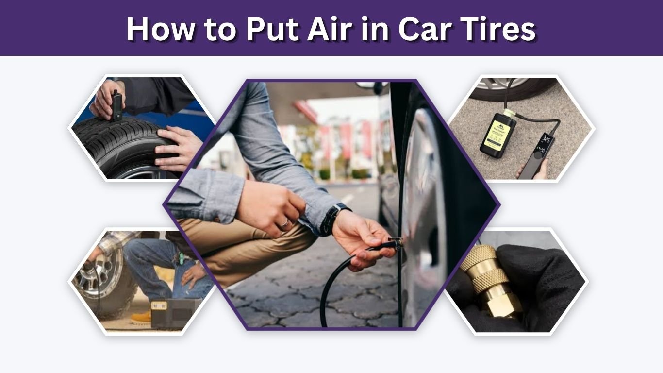 How to Put Air in Car Tires: A Safe Step-by-Step Guide
