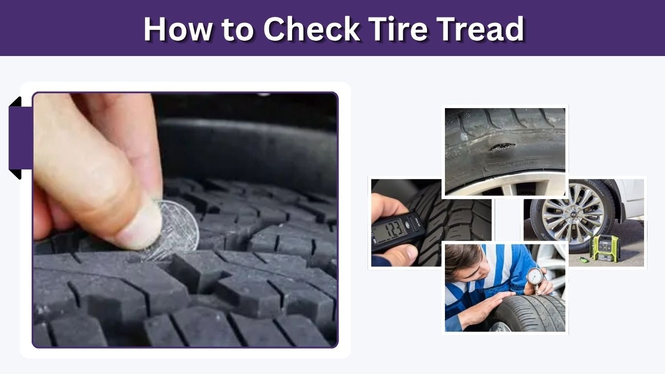 How to Check Tire Tread: Easy At-Home Safety Guide