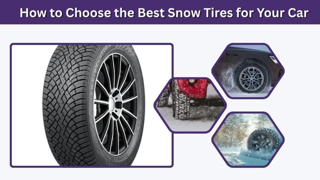 How to Choose the Best Snow Tires for Your Car