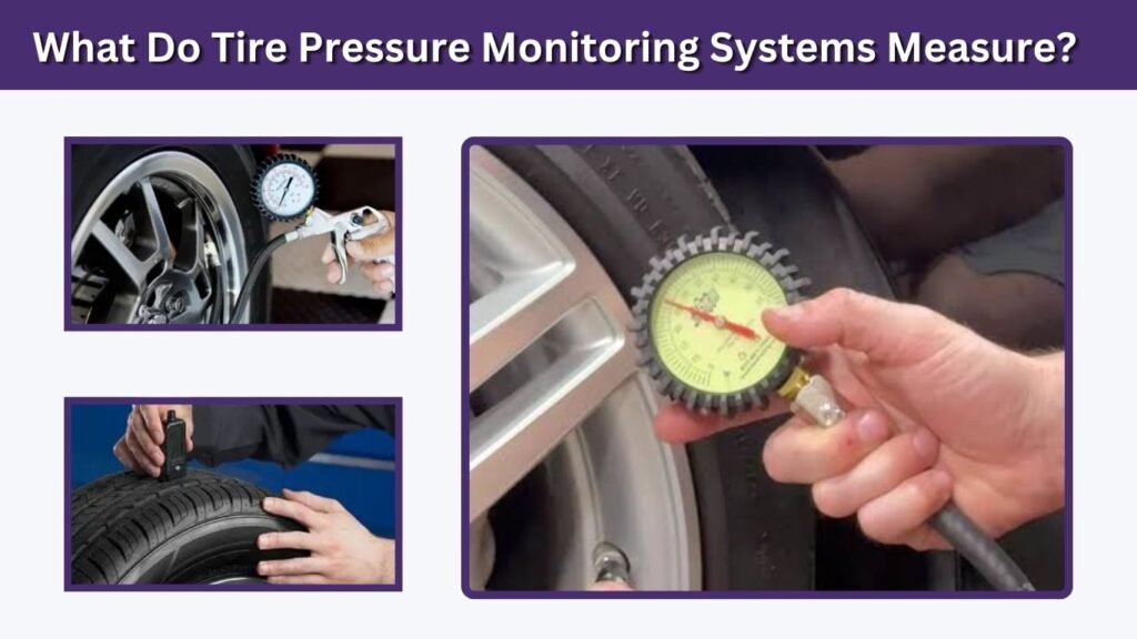 What Do Tire Pressure Monitoring Systems Measure?