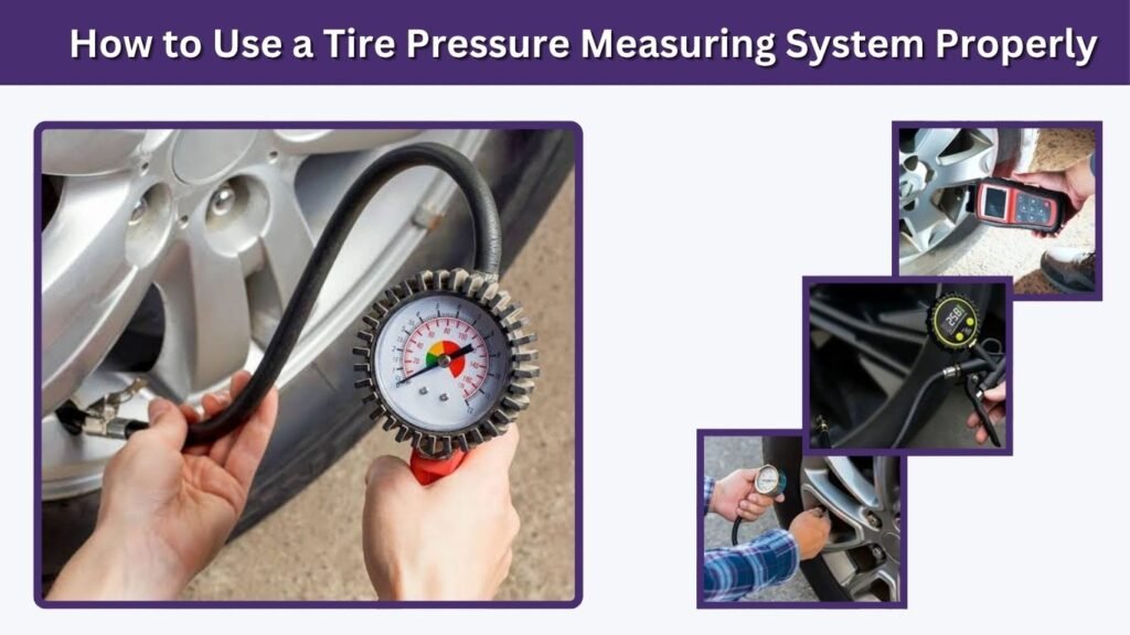 How to Use a Tire Pressure Measuring System Properly