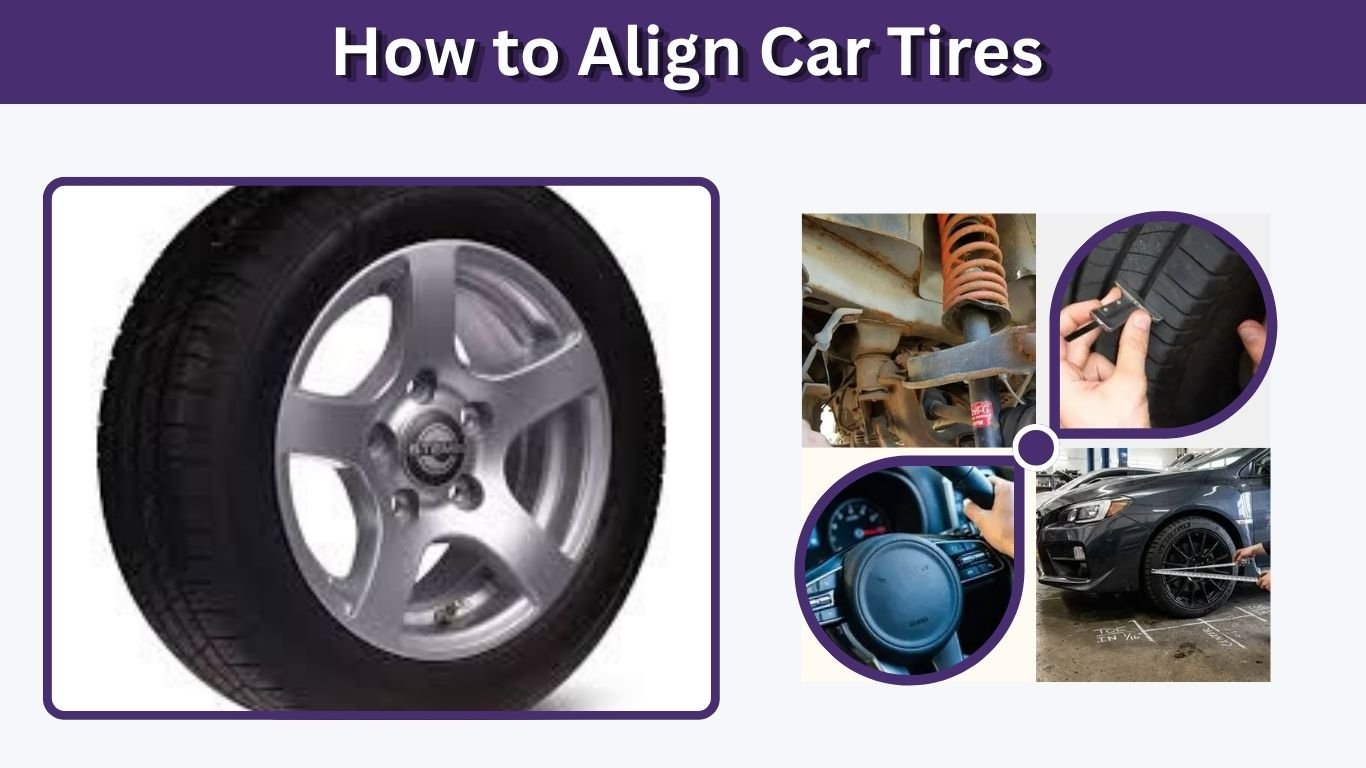 How to Align Car Tires: A Complete Wheel Alignment Guide