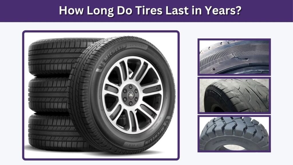 How Long Do Tires Last in Years?
