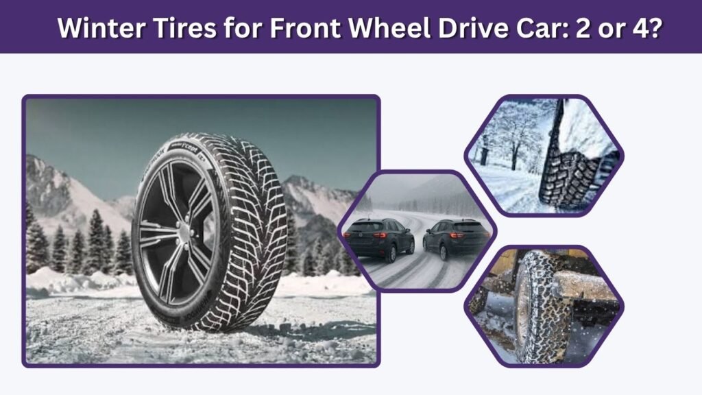 Winter Tires for Front Wheel Drive Car: 2 or 4?