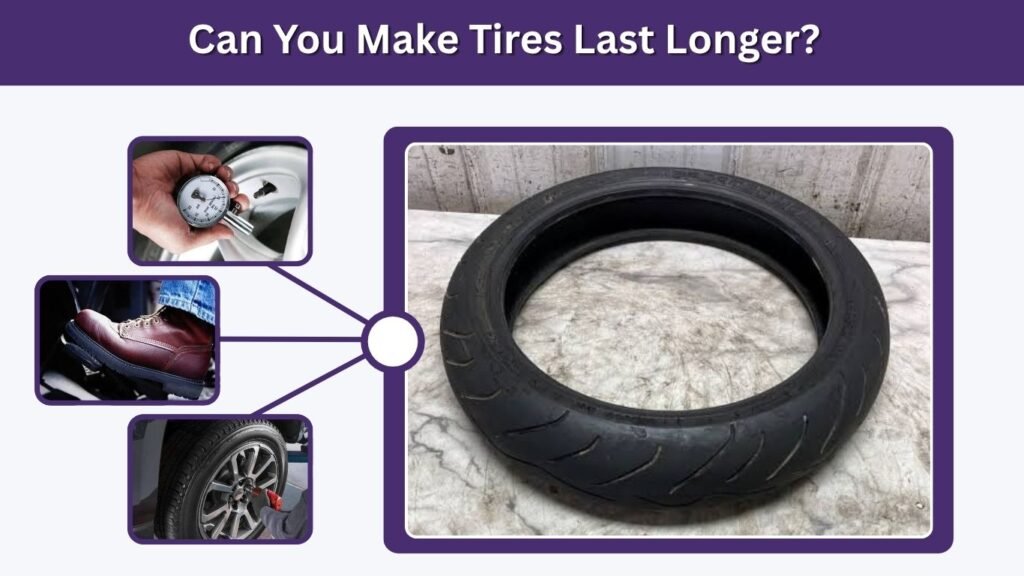 Can You Make Tires Last Longer?